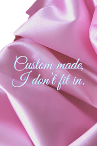 custom made i don't fit in