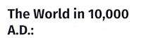 the world in 10 000 a d
