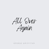 all over again by george griffiths