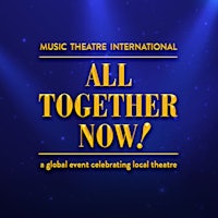 all together now global event celebrating local theatre