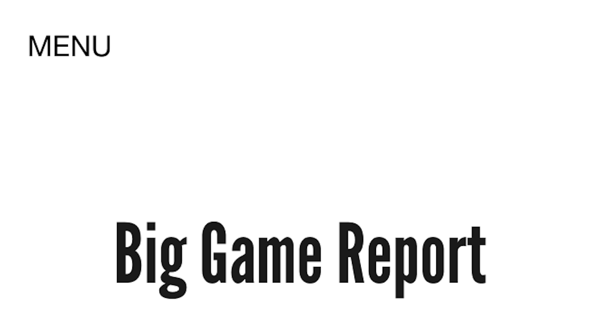 Big Game Report