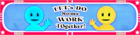 let's do some work together
