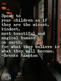 brooke hampton quote speak to children as your kindness the wisest