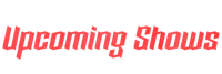 upcoming shows logo on a black background