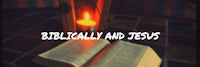 biblically and jesus