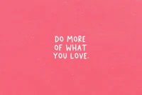 do more of what you love