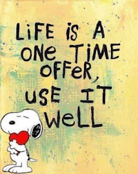 life is a time one offer use it well
