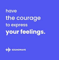 have the courage to express your feelings