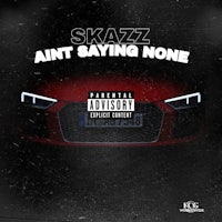 skazz - ain't saying none