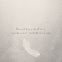 we're just only floating, hoping we touch down soon