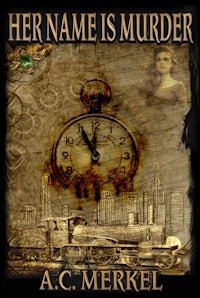 Her Name Is Murder book cover. By A.C. Merkel  Vintage brown page design with pocket watch, wedding ring, and train detail. A young woman (Murder) looks over the scene.   “We can’t waltz forever, Grant.” “We can damn well try.” Magical musician Murder LaVoe is tired of running.  She's been running for almost 500 years.  When you don’t age, people take it personally.  She has returned 40 years later to her favorite borough in New York City.  Her hope: is to finally settle down and hide her secret by taking the identities of falsified heirs.  A public attempt on the life of her Rock-N-Roll alter ego, Lady Dreamscapes, and a chance meeting of immortals in need, threaten to take away the life she holds so dear.  Can NYPD detective Grant Noble III solve her mysteries in time to save her, or is it him that needs saving?