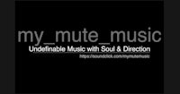 my mute music - unbreakable music with soul & direction