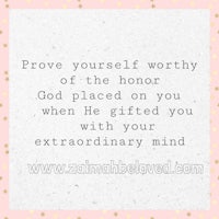 a quote that says prove yourself worthy of the honor god gave you when he gifted you with your gifted mind