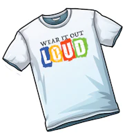 wear it out loud t-shirt