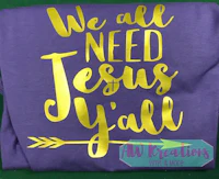 we all need jesus ya'll - we all need jesus ya'll - we all need je