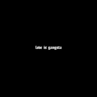 a black background with the words'love is gangster'written on it