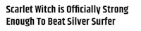 scarlet witch is officially strong enough to beat silver surfer