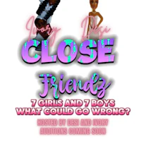 close friendsz girls and boys what could go wrong?