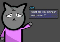 what are you doing in my house?