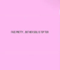 a pink background with the words face pretty but her soul is top tier