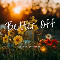 a field of flowers with the words better off