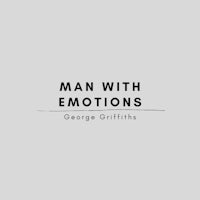 man with emotions by george griffiths