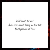 what awaits for me? these cross roads bring me a hat red lights are all i see