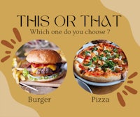 this or that which one do you choose burger or pizza?