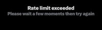 rate limit exceeded please a few moments try again