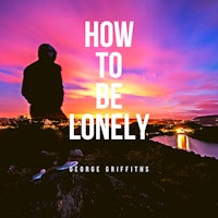 how to be lonely by george briggs