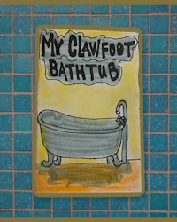a drawing of a bathtub with the words'my clawfoot bathtub'