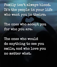 family isn't always blood it's the people in your life
