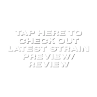 tap here to check out latest strain preview / review