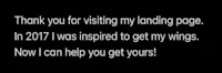 thank you for visiting my landing page in 2017 was inspired to get my wings