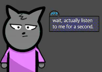 wait actually listen to me for a second