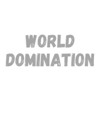 the word world domination on a black background