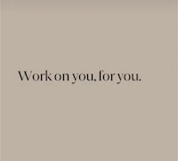 work on you for you