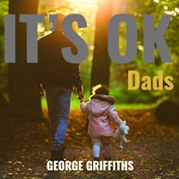 it's ok dads by george griffiths