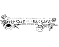 a black and white logo with the words surround yourself with good people and good coffee