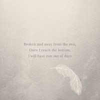 broken and away from the rest, i will run out of days