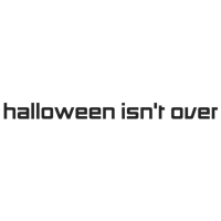 a black background with the words halloween isn't over