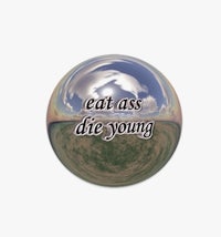 eat ass die young button