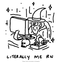 a drawing of a wizard sitting at a computer with the words literally me rn