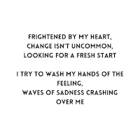 a quote that says frightened by my heart change isn't uncommon looking for a start try my hands the waves of sadness