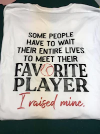 some people wait to enter their lives to meet their favorite player i raised mine t - shirt