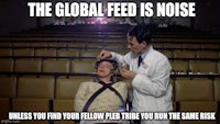 the global feed is noise unless your follower thinks you did the same thing