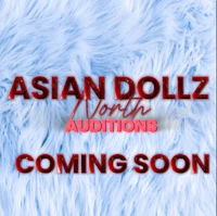 asian dollz north auditions coming soon