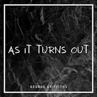 as it turns out by george arthur