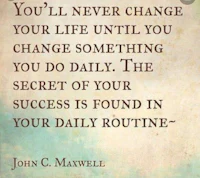 a quote that says you'll never change your life until you change the secret of daily the secret of your success is your routine