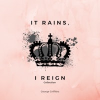 it rains, i reign collection by george griffiths